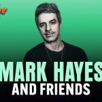 Mark Hayes & Friends ft. Godfrey, Max Manticof, and more!
